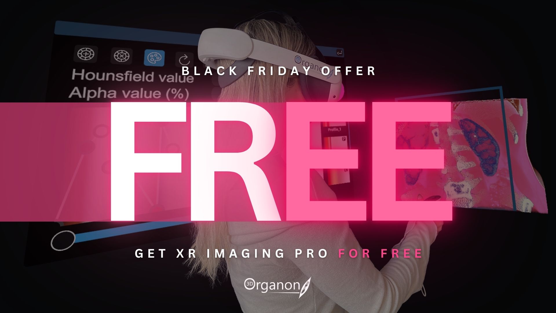 Exclusive Black Friday Offer. Transform your medical education and clinical practice with XR Imaging Pro, the groundbreaking enhancement for 3D Organon.